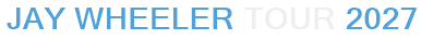 Jay Wheeler Tour 2027